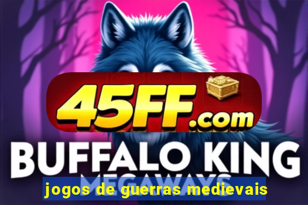 jogos de guerras medievais